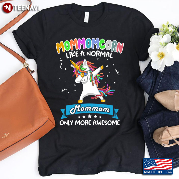 Dabbing Unicorn Mommomcorn Like A Normal Mommom Only More Awesome