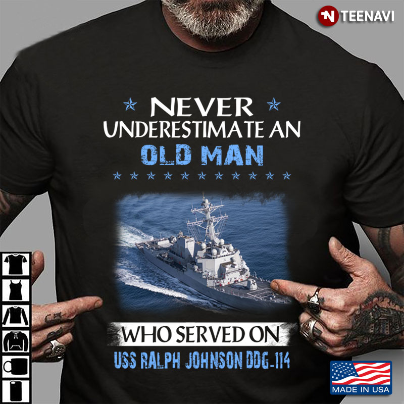 Never Underestimate An Old Man Who Served On USS Ralph Johnson DDG-114