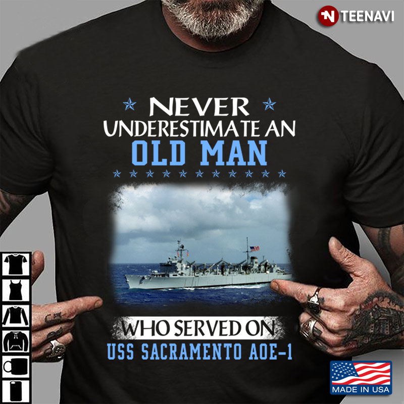 Never Underestimate An Old Man Who Served On USS Sacramento AOE-1
