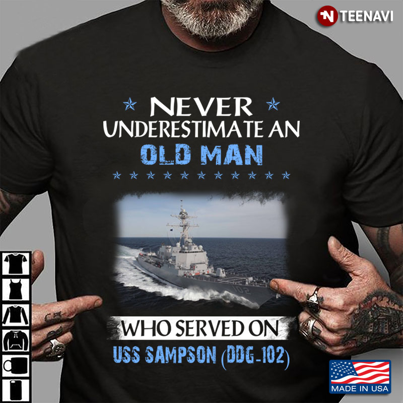 Never Underestimate An Old Man Who Served On USS Sampson DDG-102