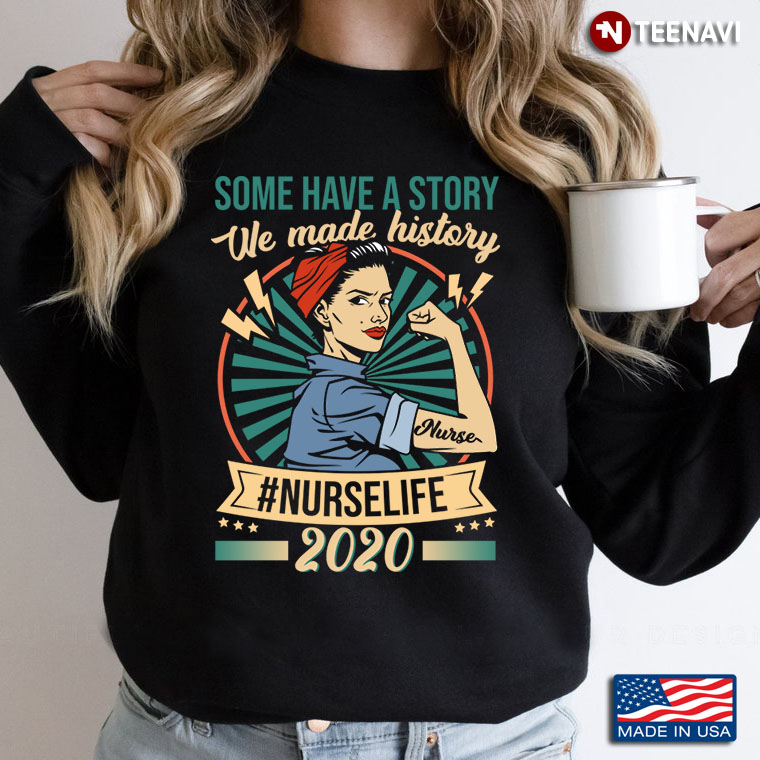 Some Have A Story We Made History Nurse Life 2020 Gift for Proud Nurse
