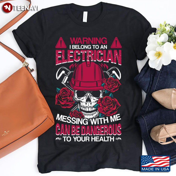 Warning I Belong To An Electrician Messing with Me Can Be Dangerous To Your Health Red Rose Skull