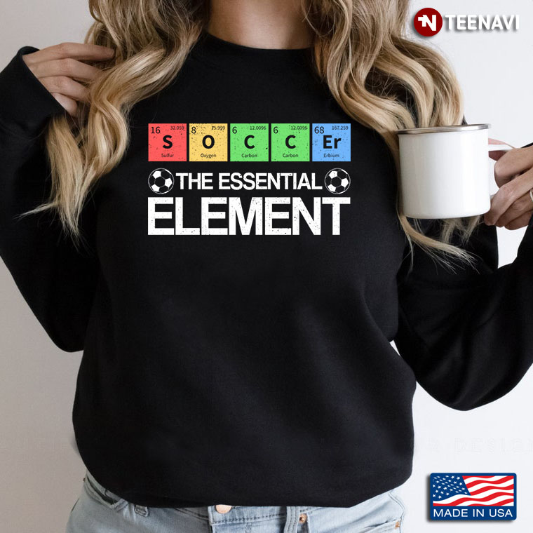 Soccer The Essential Element Funny for Football Player