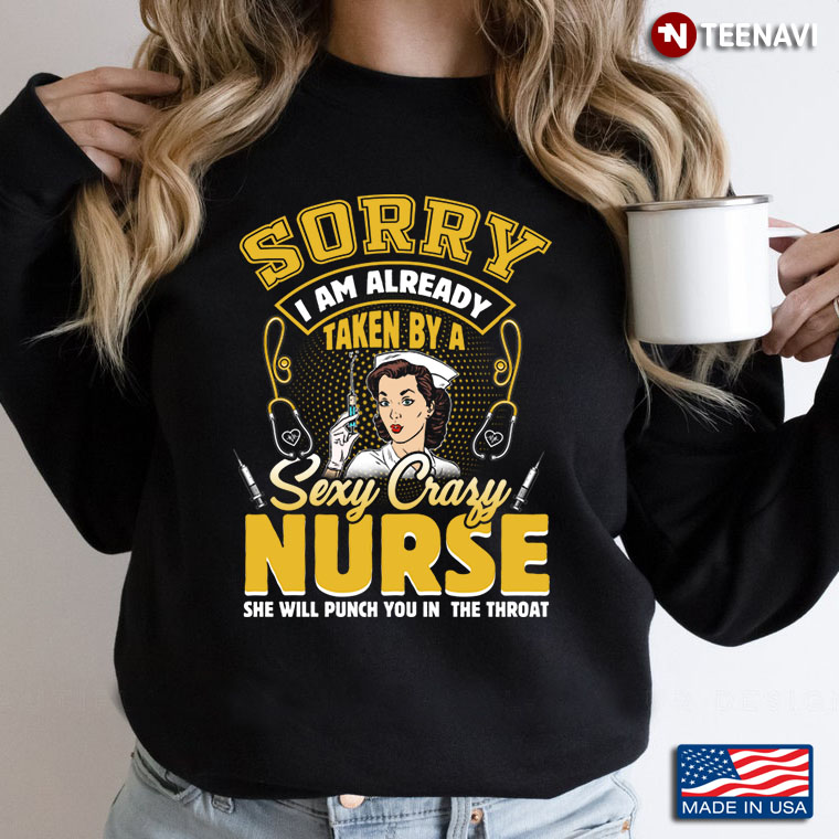 Sorry I Am Already Taken By A Sezy Crazy Nurse She Will Punch You In The Throat