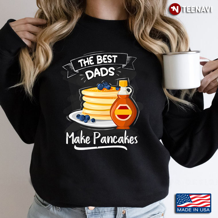 The Best Dads Make Pancakes Funny Gift for Dad
