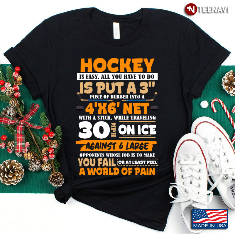 Hockey Is Easy All You Have To Do Is Put A 3” Piece Of Rubber Funny for Hockey Lover