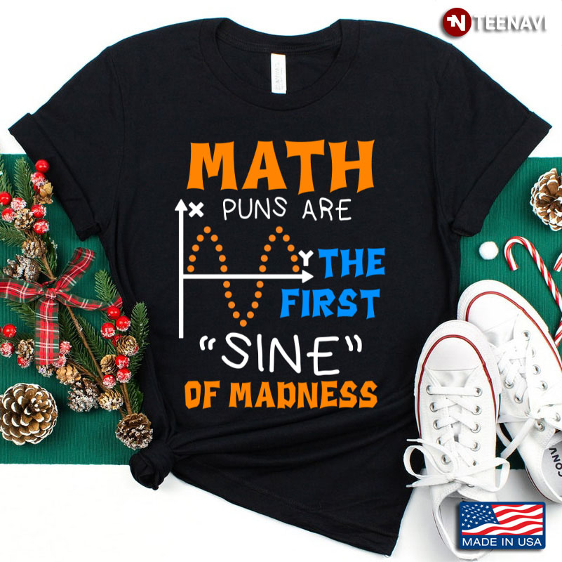 Math Puns Are The First Sine of Madness Graph of Function Funny Math