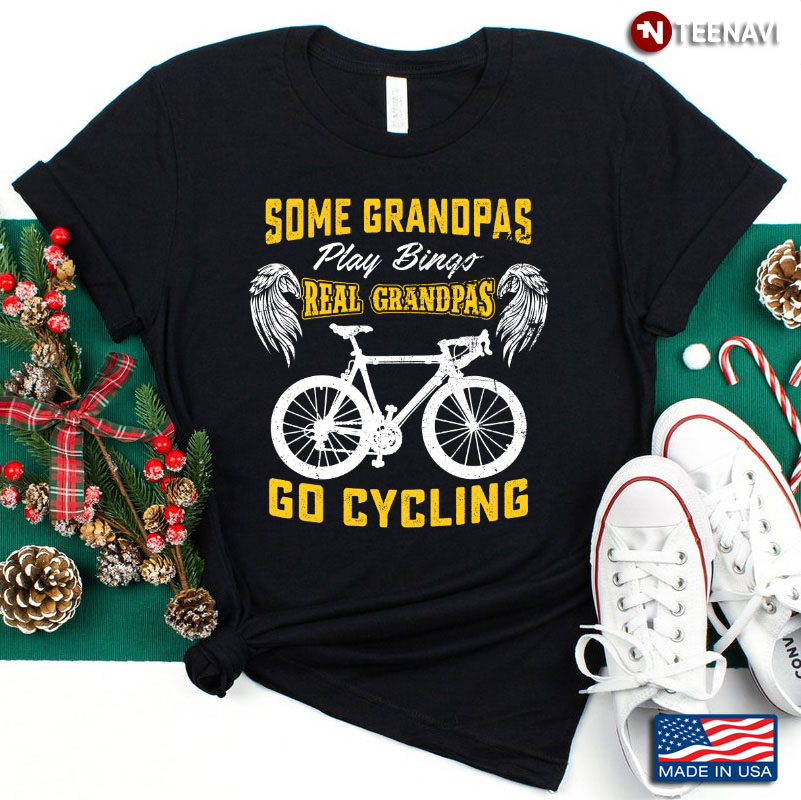 Some Grandpas Play Bingo Real Grandpas Go Cycling