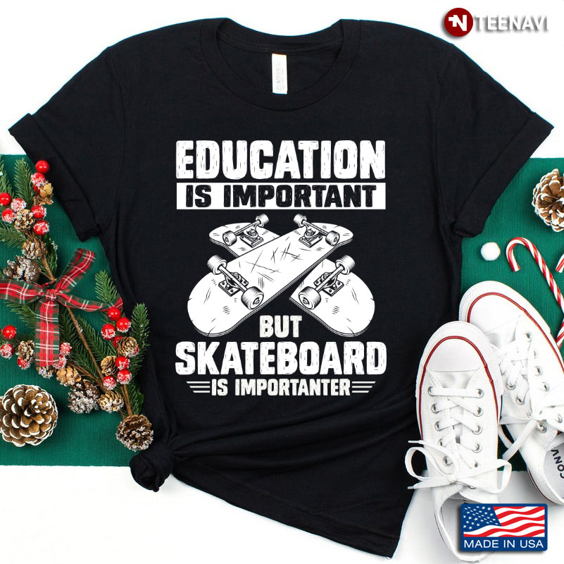 Education is Important But Skateboard is Importanter