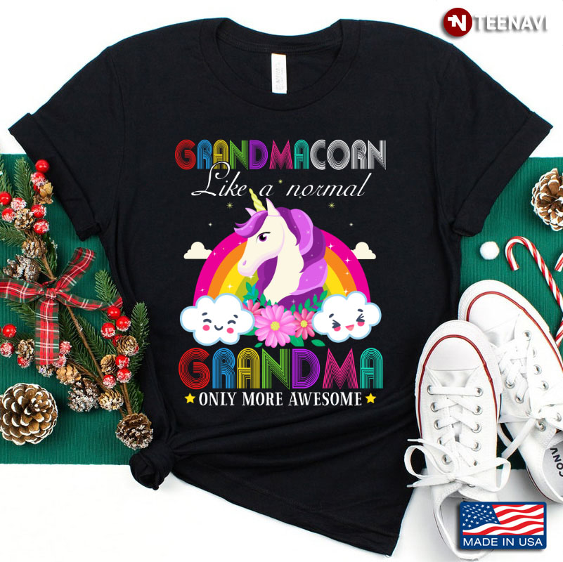 Unicorn Grandmacorn Like A Normal Grandma Only More Awesome
