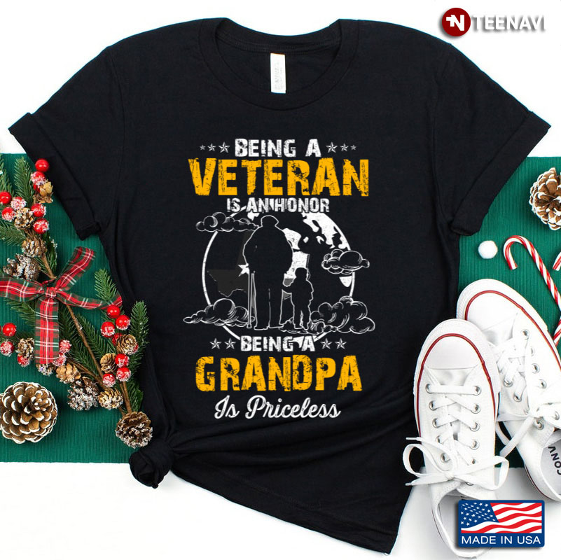 Being A Veteran is An Honor Being A Grandpa is Priceless