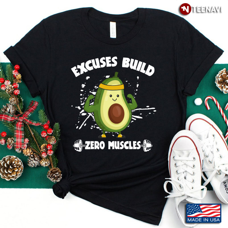 Excuses Build Zero Muscles Funny Workout Avocado