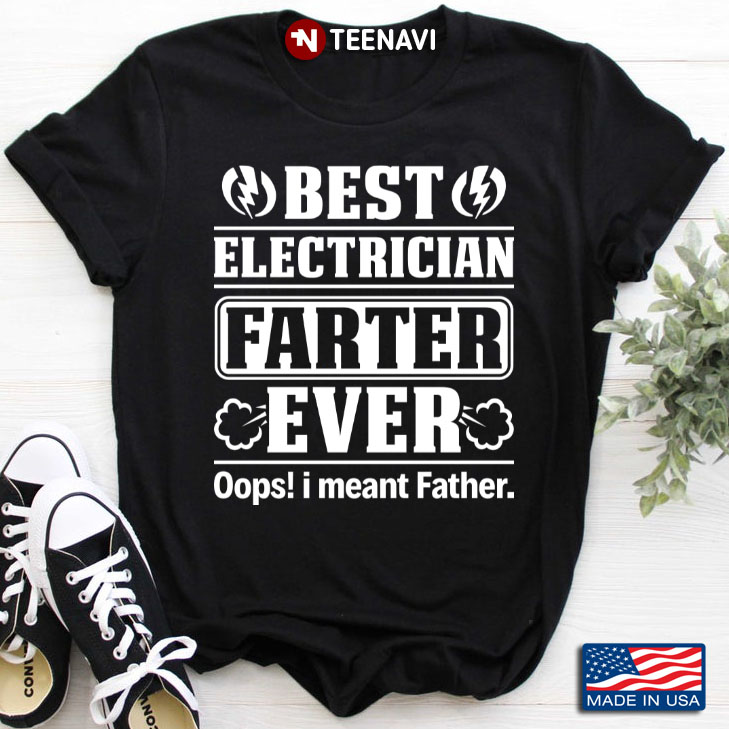 Best Electrician Farter Ever Oops I Meant Father Funny for Electrician Dad