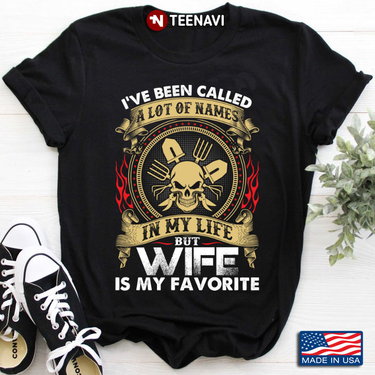 I've Been Called A Lot of Names in My Life but Wife is My Favorite Cool Skull