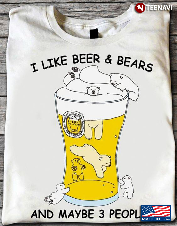 I Like Beer And Bears And Maybe 3 People for Animal Lover