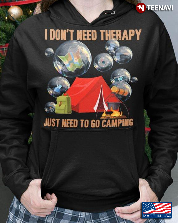 Camping Equipment Inside Bubble I Don't Need Therapy Just Need To Go Camping