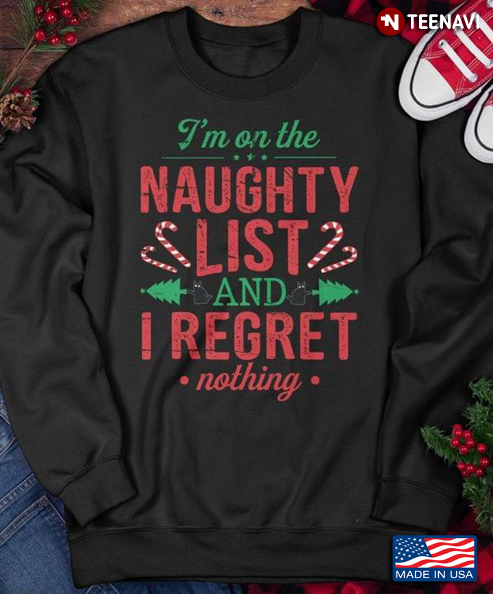 I'm On The Naughty List And I Regret Nothing Design for Christmas