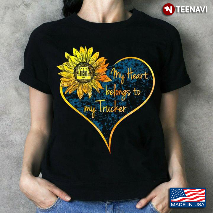 Sunflower My Heart Belongs To My Trucker for Truck Lover