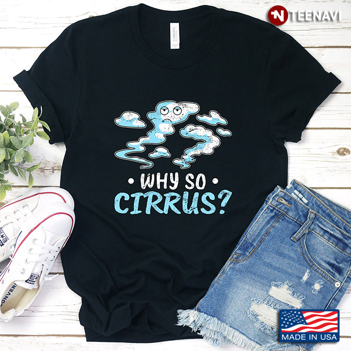 Why So Cirrus Funny Cloud Sad Cloud For Meteorologist