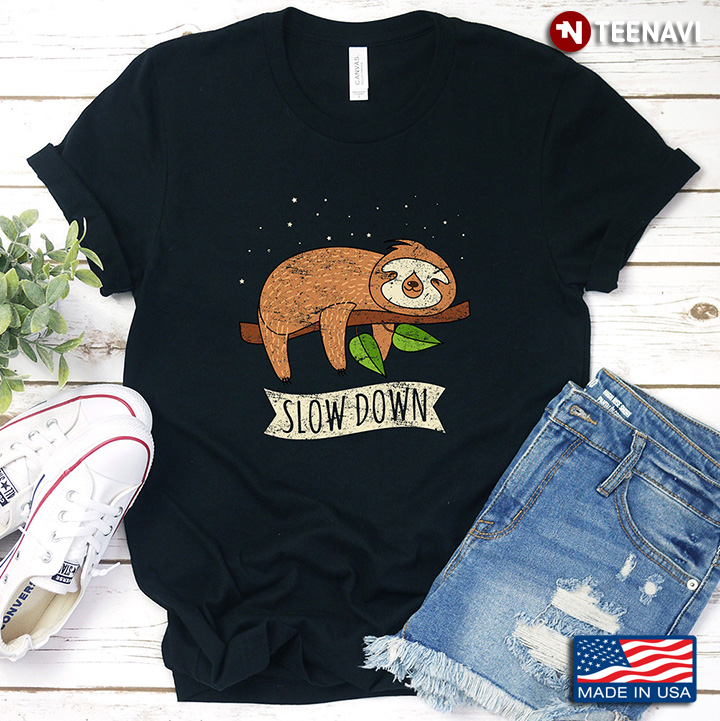 Slow Down Funny Sloth for Animal Lover