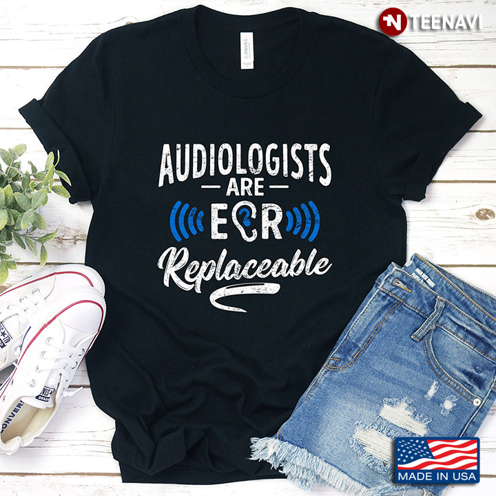 Audiologists Are Ear Replaceable