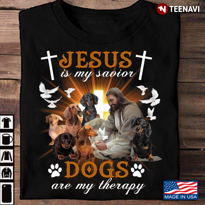 Dachshund Jesus Is My Savior Dogs Are My Therapy
