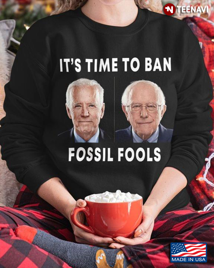 It's Time To Ban Fossil Fools Anti Joe Biden