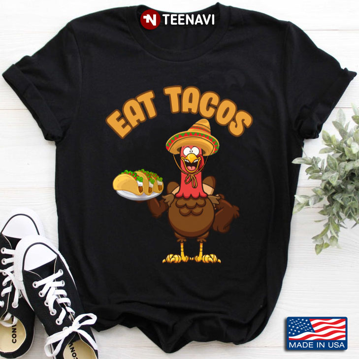 Funny Thanksgiving Eat Tacos Funny Turkey