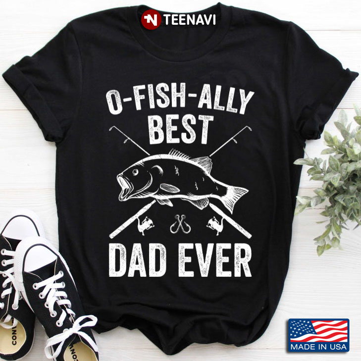 O- Fish- Ally Best Dad Aver Fishing for Fishing Lover
