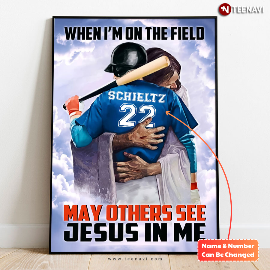 Personalized Name & Number Jesus Christ Hugging Baseball Player When I'm On The Field May Others See Jesus In Me