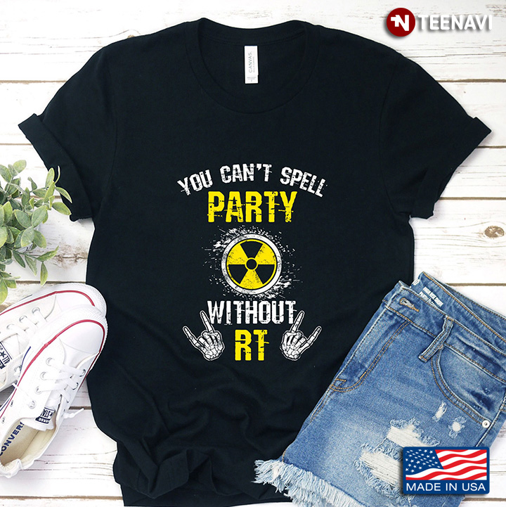 You Can’t Spell Party Without Rt Gift  For Radiologist