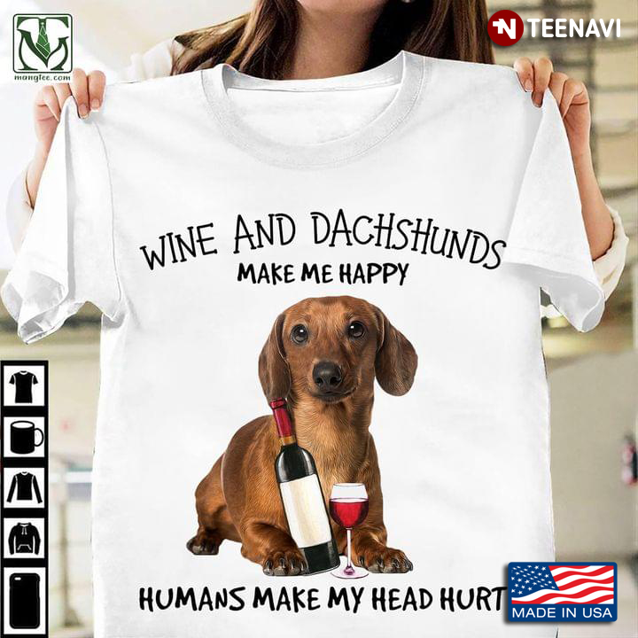 New Version Wine And Dachshund Make Me Happy  For Dog Lover