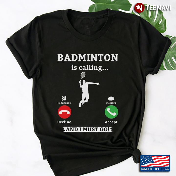 Badminton Is Calling I Must Go