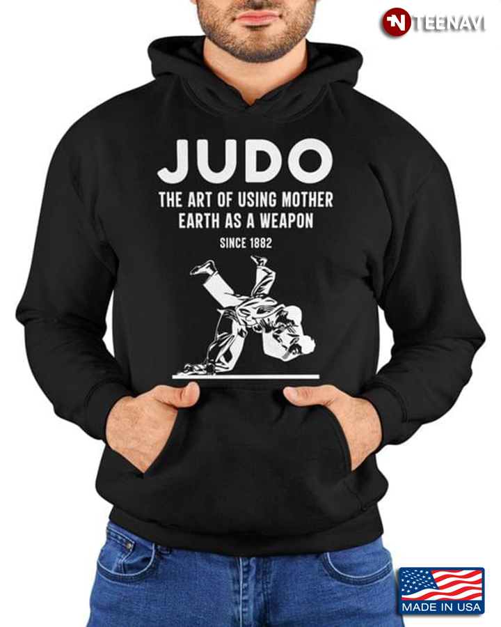 Judo The Art Of Using Mother Earth As A Weapon