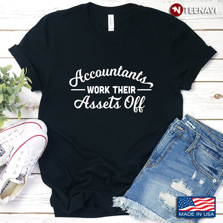 Accountants Work Their Assets Off