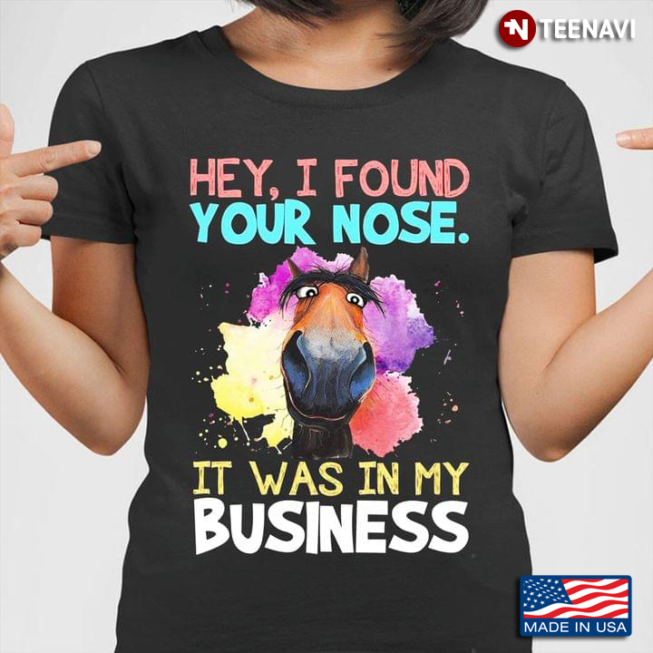 Funny Gift Your Nose Is In My Business