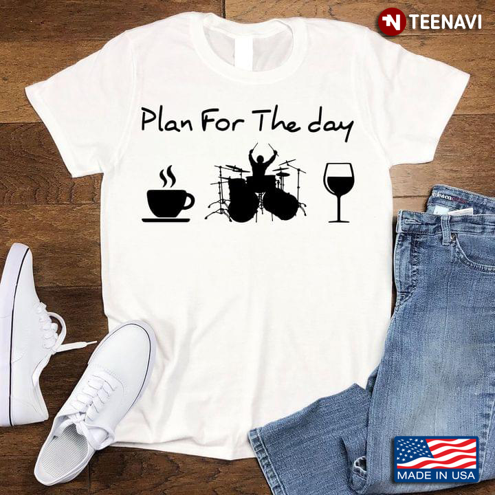 Drummer Plan For The Day Tea Wine Drum