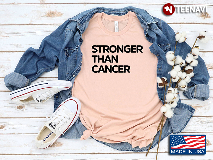 Stronger Than Cancer Be A Fighter