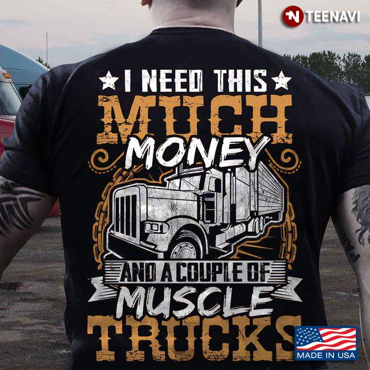 I Need This Much Money And A Couple Of Muscles Trucks