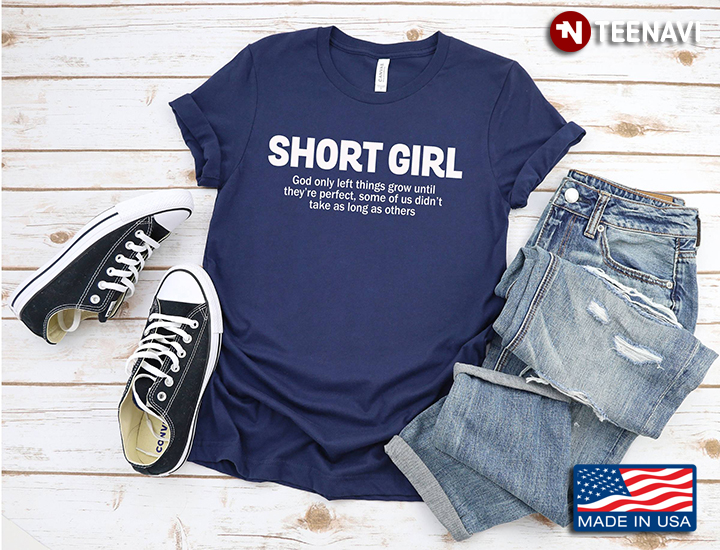 Things Grow Till They’re Perfect Funny Gift For  Short Girl