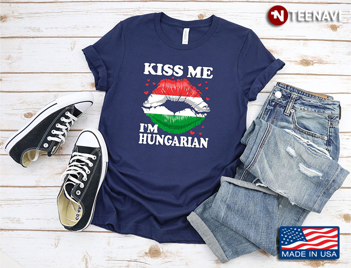 Kiss Me I’m Hungarian  Sexy Lips