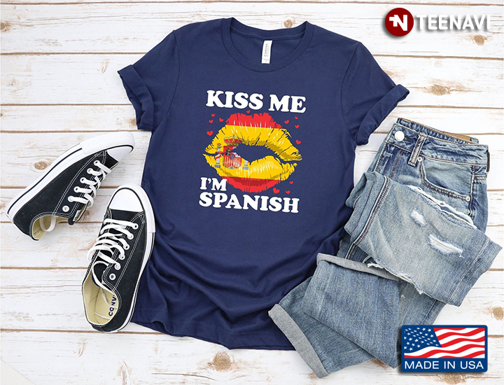 Kiss Me I’m Spanish Sexy Lips