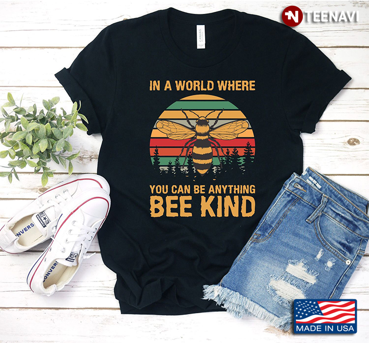 In A World Where You Can Be Anything Bee Kind Vintage