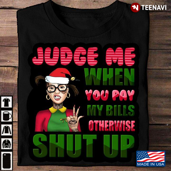 Judge Me When You Pay My Bills Otherwise Shut Up