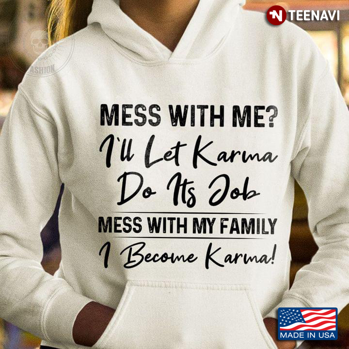 Mess With My Family I Become A Karma Family Lover