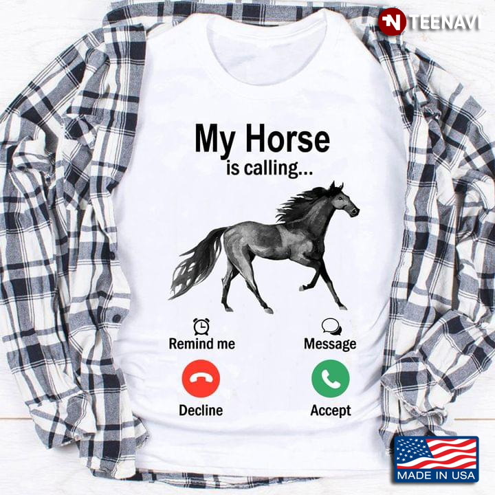 My Horse Is Calling Gift For Horse Lover