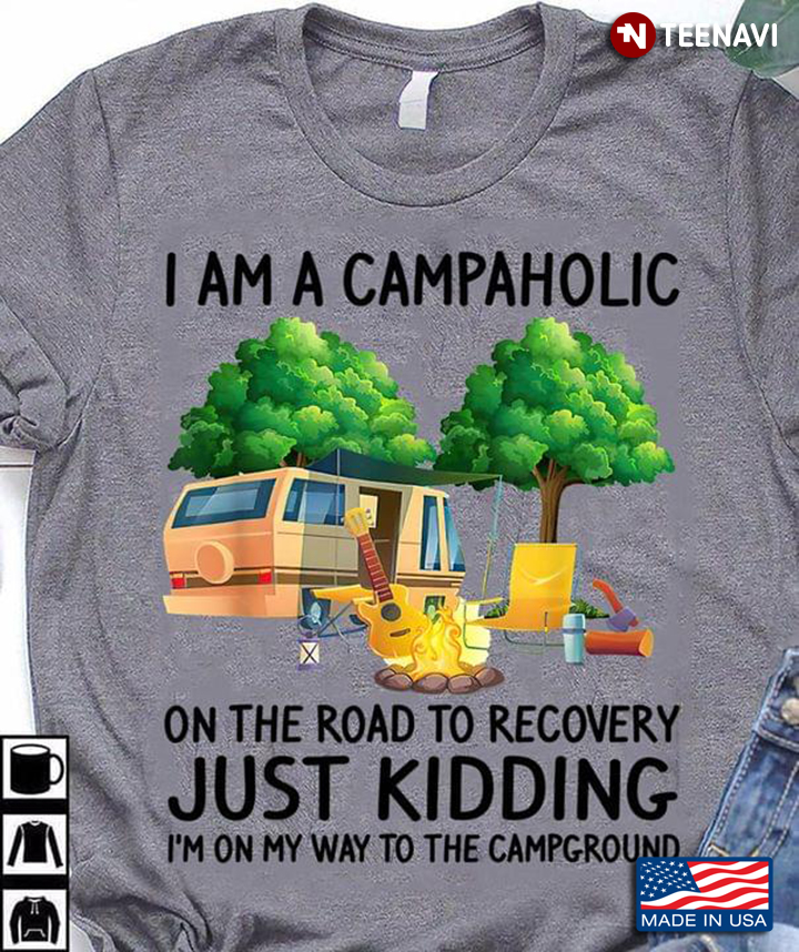 I’m A Campaholic Gift For Camping Lover