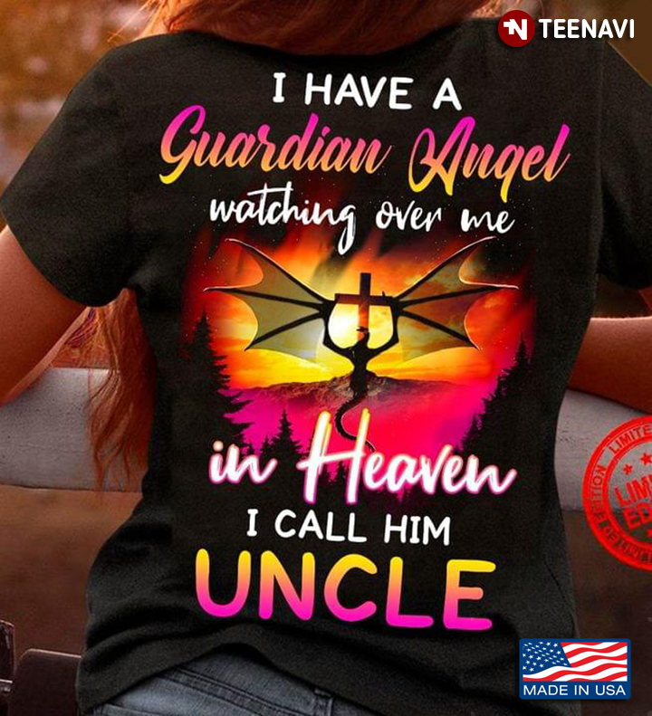 I Have Guardian Angel Watching Over Me In Heaven I Call Uncle