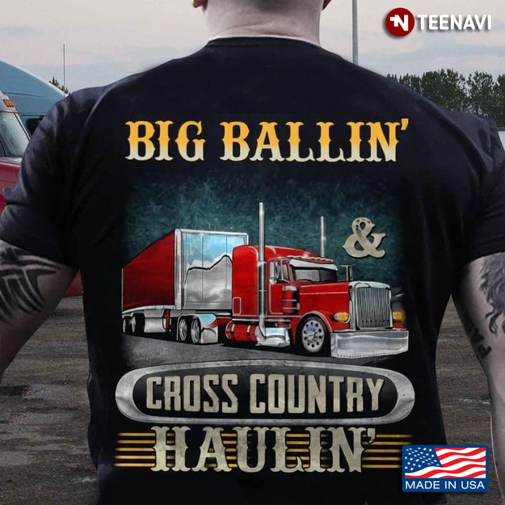Big Ballin Cross Country Haulin