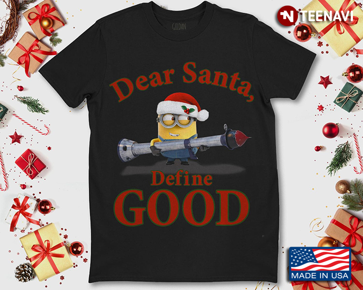 Dear Santa Define Good Minion Gift For Holiday